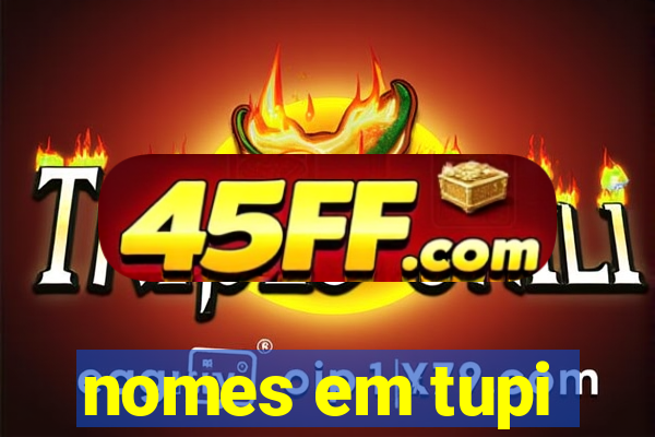 nomes em tupi-guarani masculinos